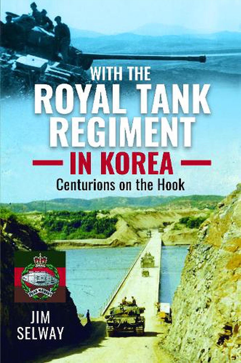 With The Royal Tank Regiment In Korea: Centurions On The Hook/Product Detail/History
