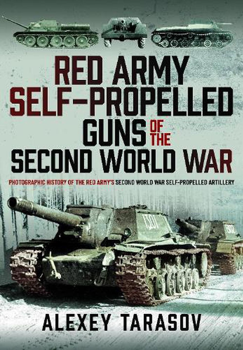 Red Army Self-Propelled Guns Of The Second World War: Photographic History Of The Red Army's Second/Product Detail/History