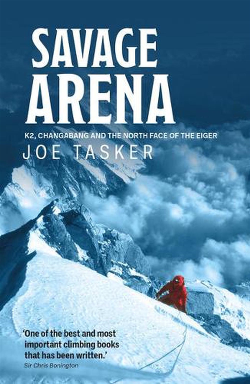 Savage Arena: K2, Changabang And The North Face Of The Eiger/Product Detail/Sport Biographies