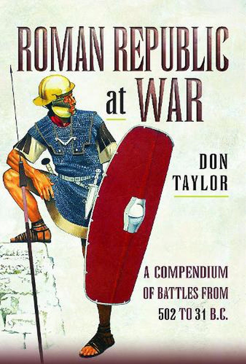 Roman Republic At War: A Compendium Of Roman Battles From 502 To 31 Bc/Product Detail/History