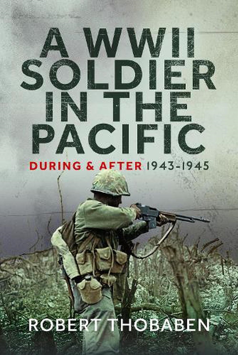 Wwii Soldier In The Pacific: During And After 1943-1945/Product Detail/History
