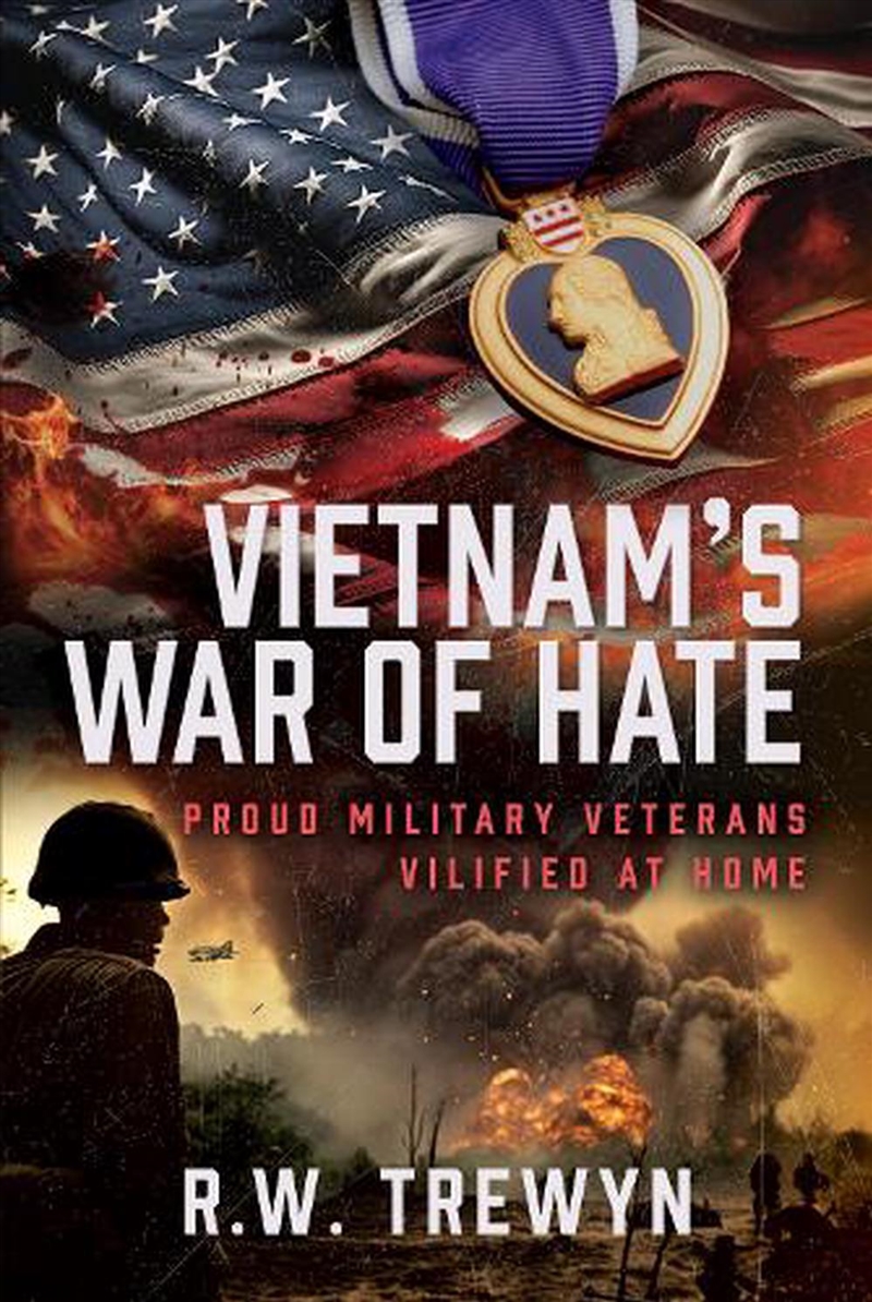 Vietnam's War Of Hate: Proud Military Veterans Vilified At Home/Product Detail/History