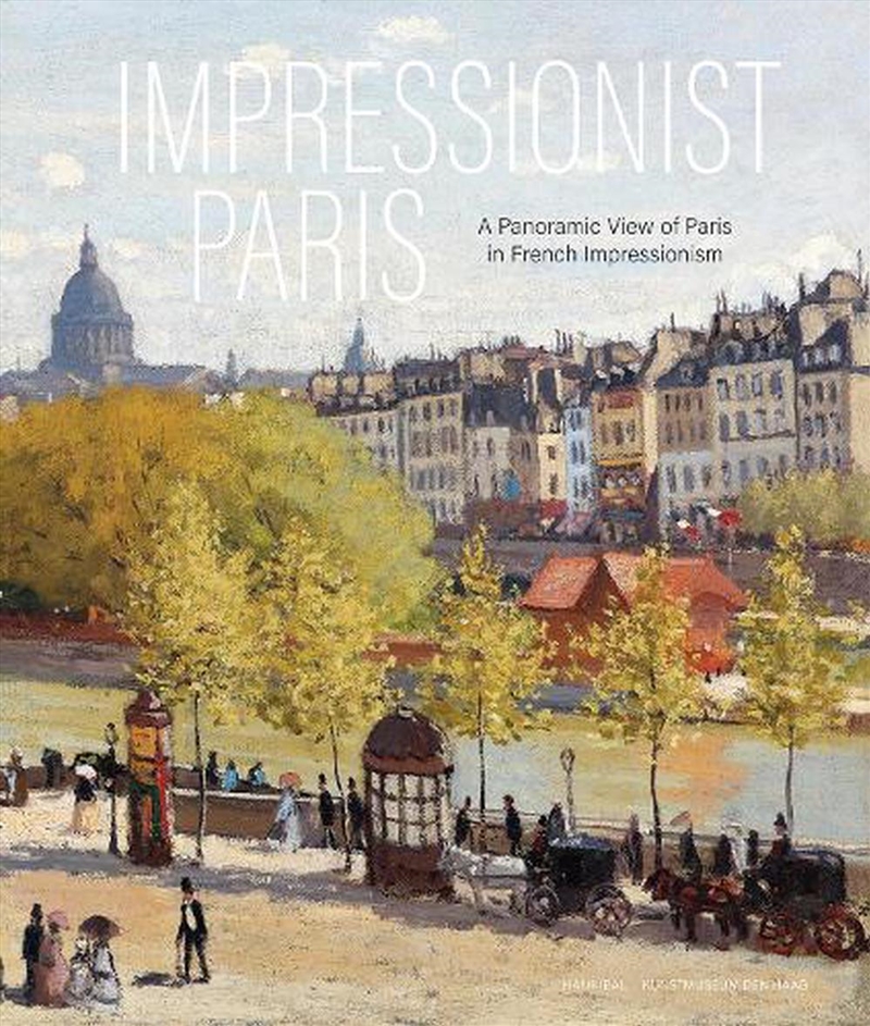 Impressionist Paris: A Panoramic View Of Paris In French Impressionism/Product Detail/Art