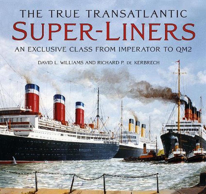 True Transatlantic Superliners: An Exclusive Class From Imperator To Qm2/Product Detail/Transportation