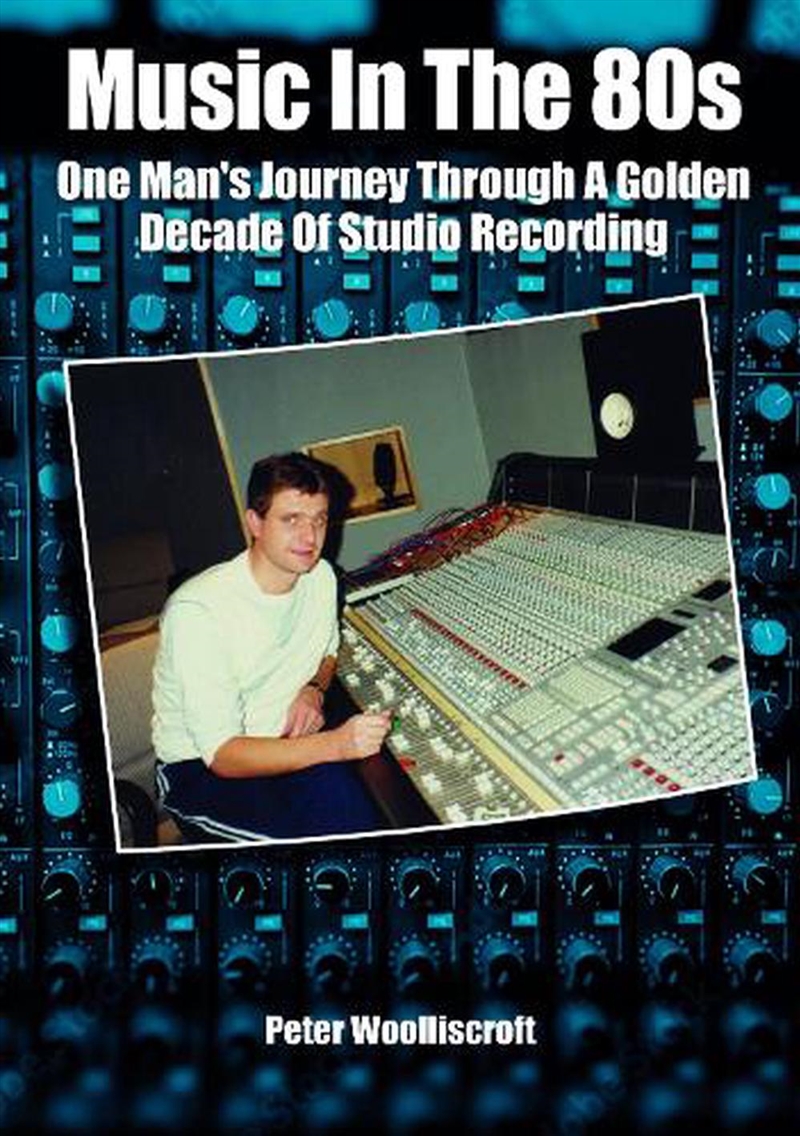Music In The 80's: One Man's Journey Through A Golden Decade Of Studio Recording/Product Detail/Arts & Entertainment
