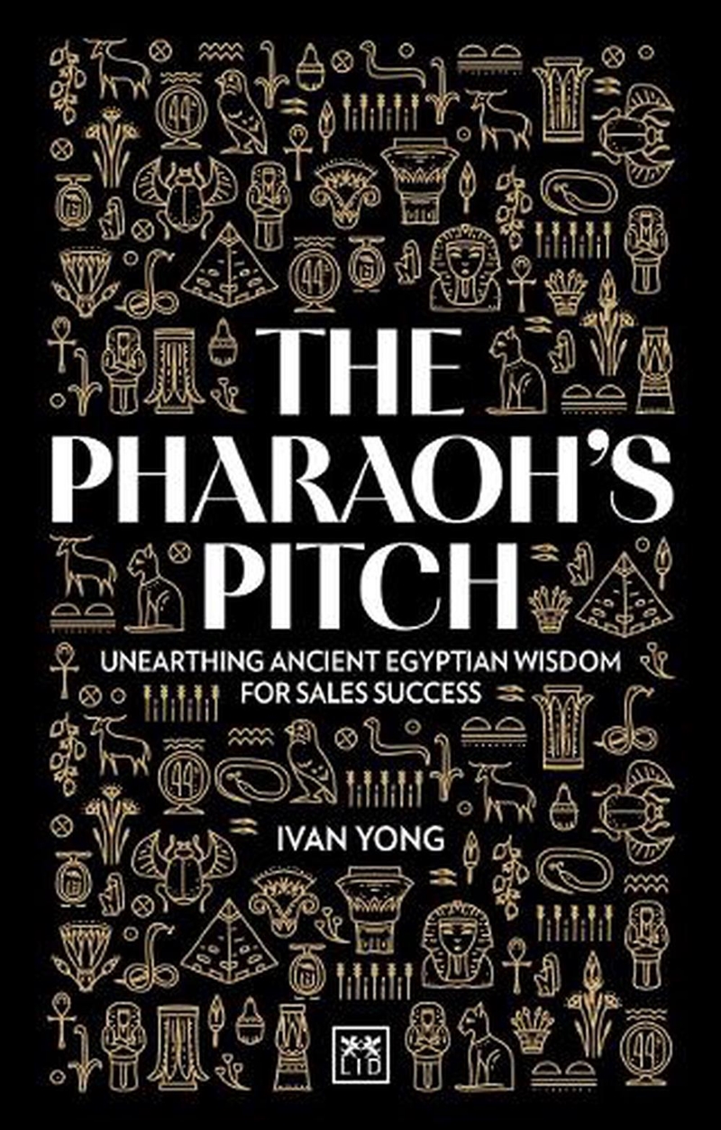 Pharoah's Pitch: Unearthing Ancient Egyptian Wisdom For Sales Success/Product Detail/Business Leadership & Management