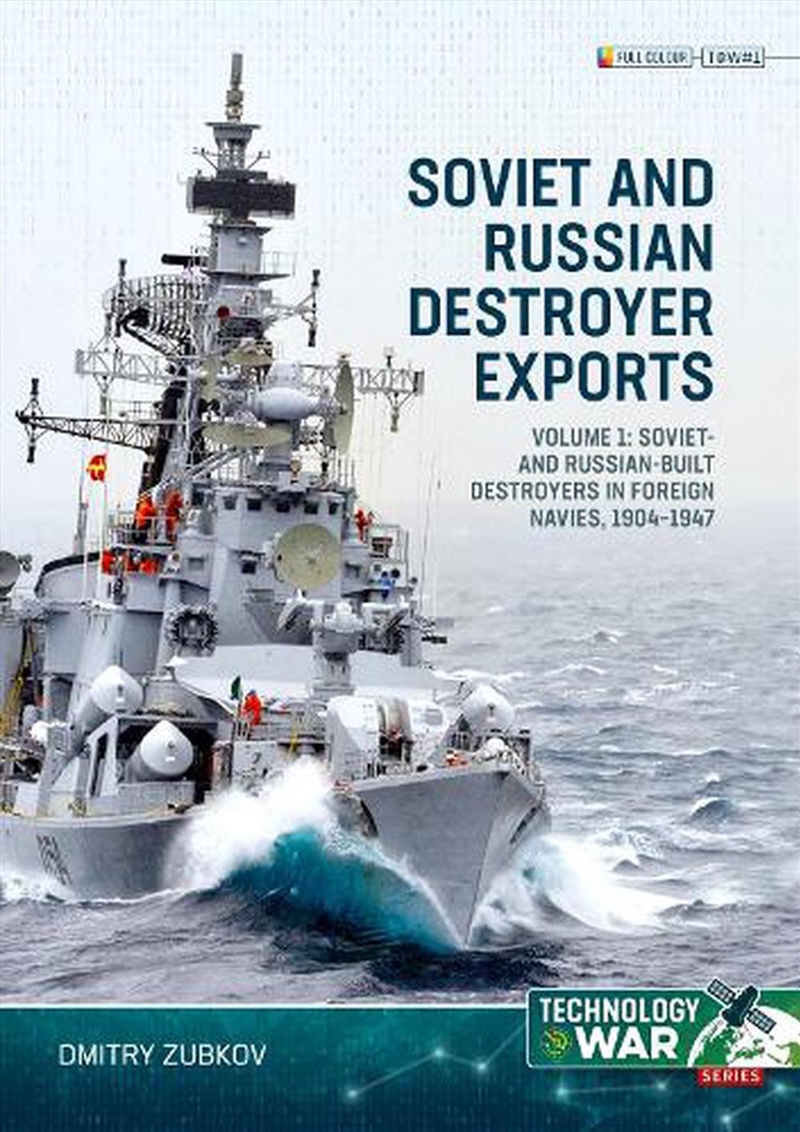 Soviet And Russian Destroyer Exports Volume 1: Soviet- And Russian-Built Destroyers In Foreign Navie/Product Detail/History