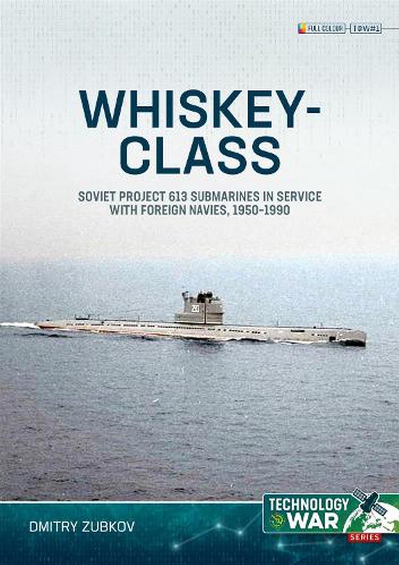 Whiskey-Class Submarines: Soviet Project 613 Submarines In Service With Foreign Navies, 1951-1990/Product Detail/History