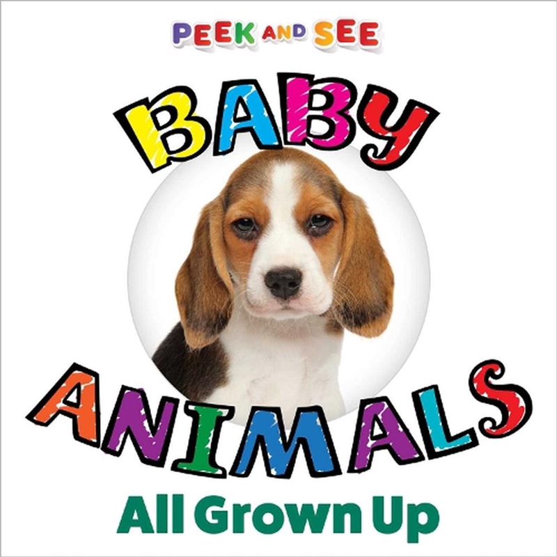 Peek and See Baby Animals All Grown Up/Product Detail/Childrens Fiction Books