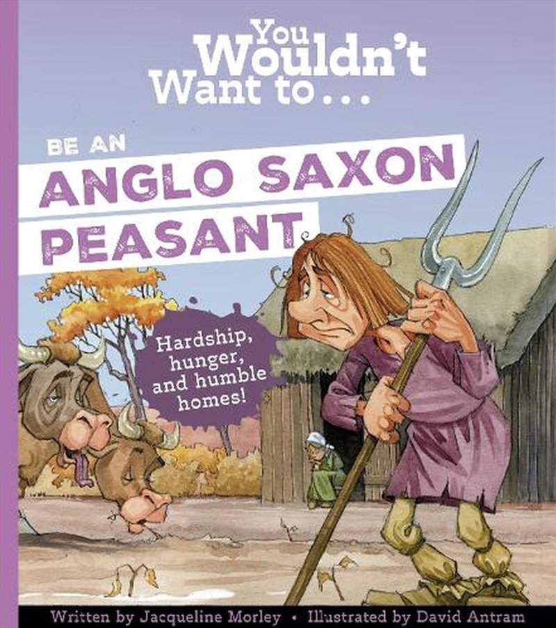 You Wouldn't Want To Be An Anglo-Saxon Peasant/Product Detail/Childrens