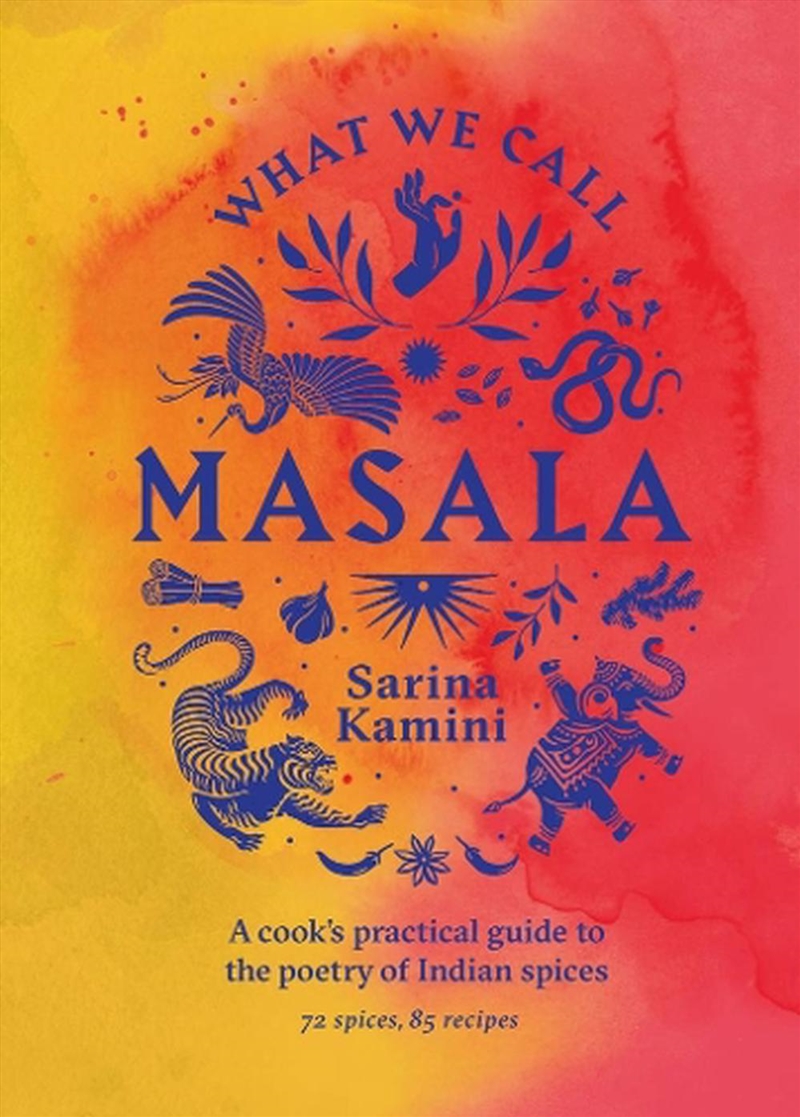What We Call Masala  A cook's practical guide to the poetry of Indian spices/Product Detail/Recipes, Food & Drink