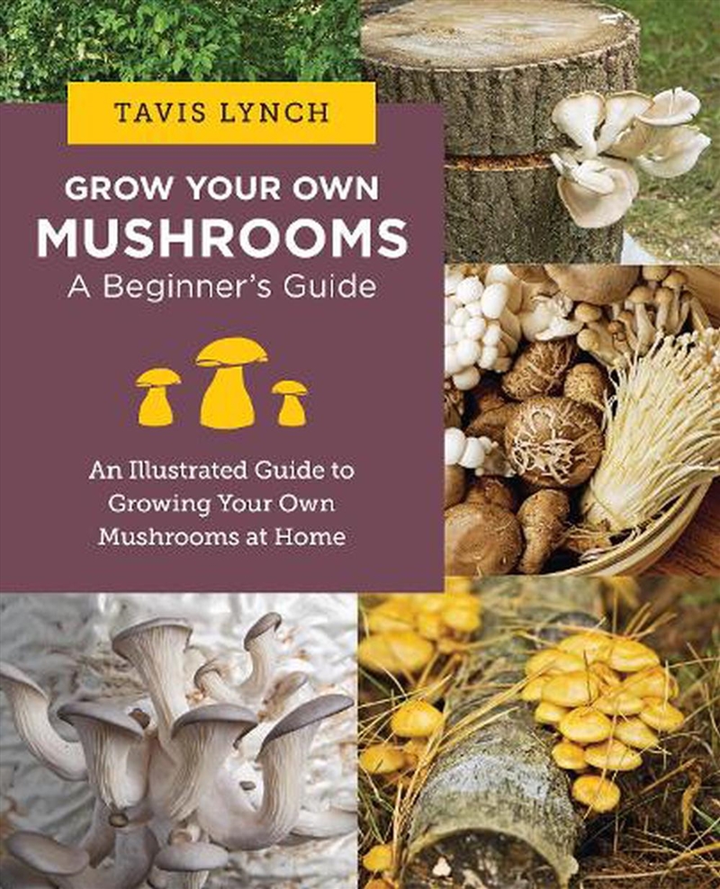 Grow Your Own Mushrooms: A Beginner's Guide/Product Detail/Gardening