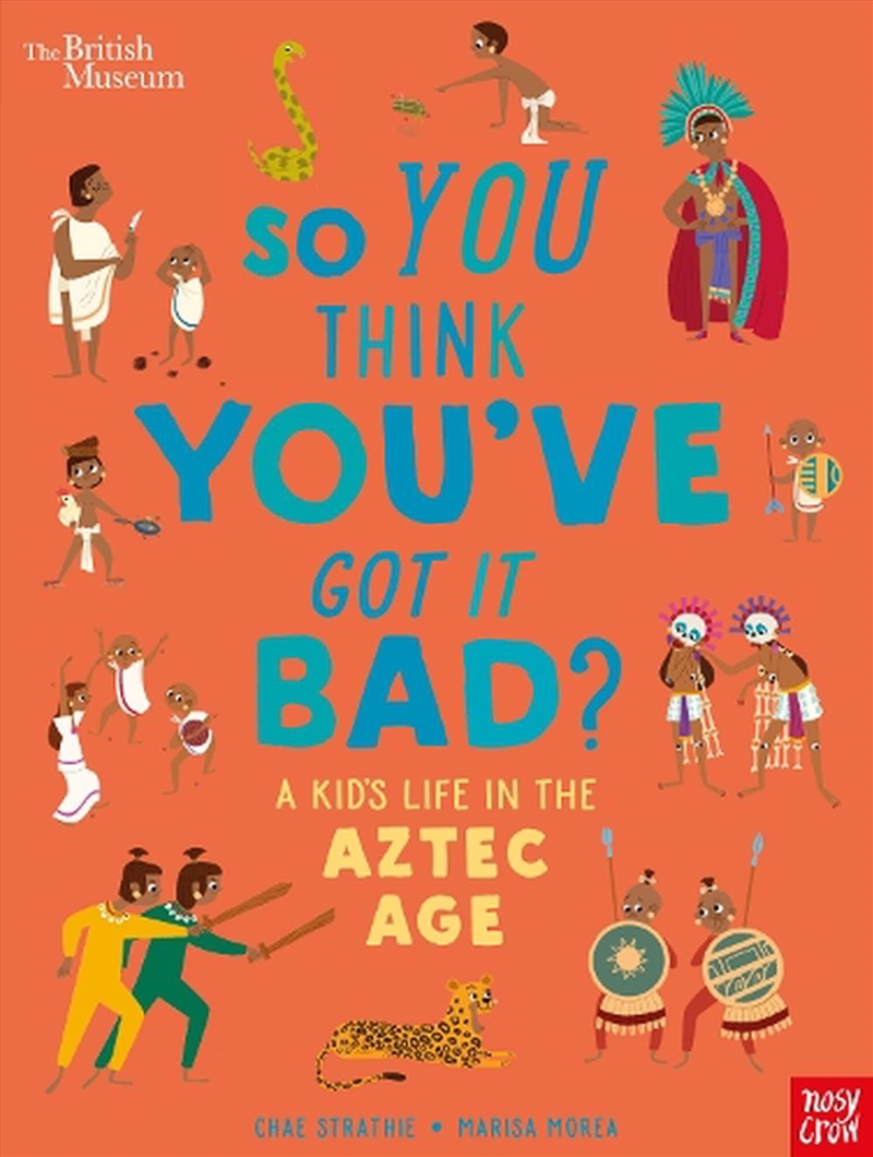 A Kid's Life in the Aztec Age (So You Think You've Got it Bad?)/Product Detail/Childrens