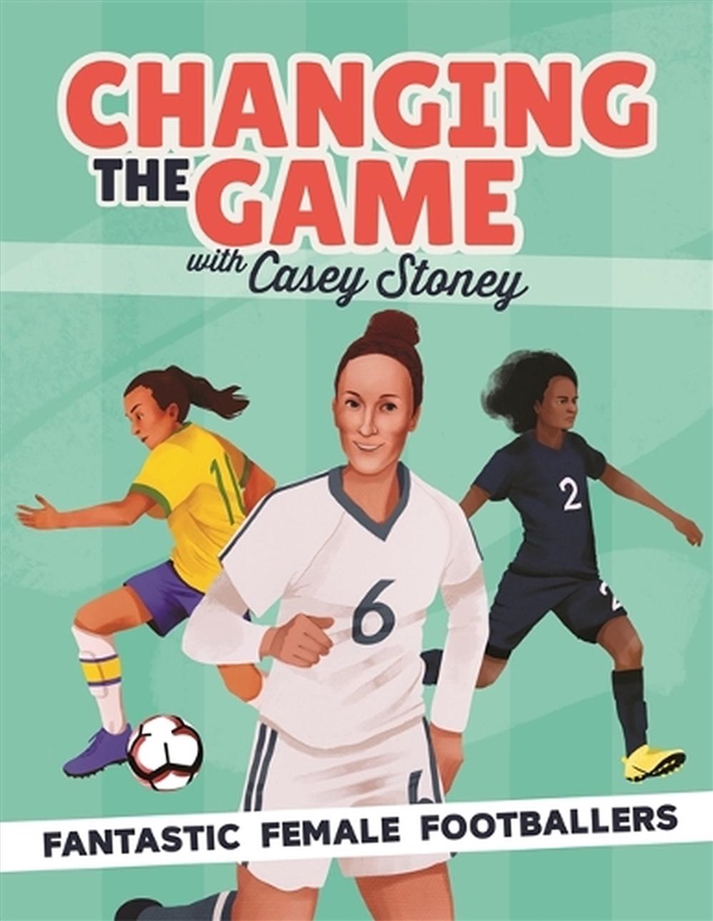 Changing the Game: Fantastic Female Footballers/Product Detail/Childrens