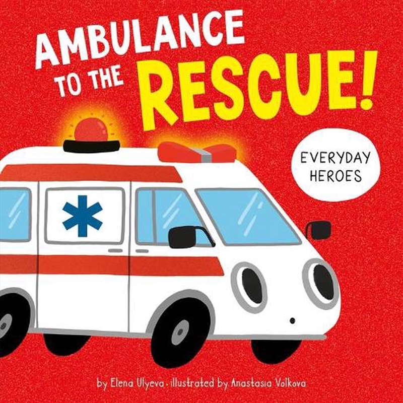Ambulance to the Rescue (Everyday Heroes)/Product Detail/Early Childhood Fiction Books