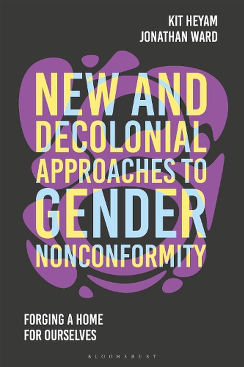 New and Decolonial Approaches to Gender Nonconformity: Forging A Home For Ourselves/Product Detail/Society & Culture