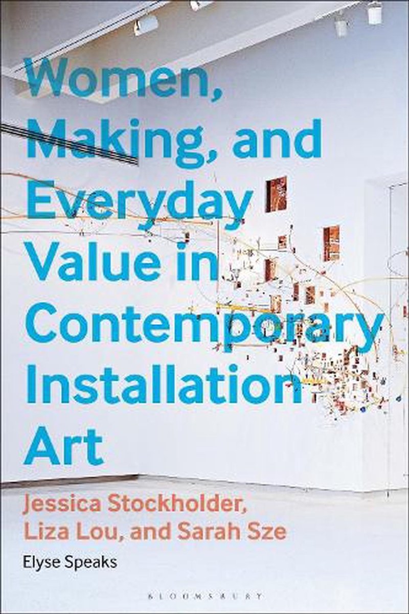 Women, Making, And Everyday Value In Contemporary Installation Art: Jessica Stockholder, Liza Lou, A/Product Detail/Art