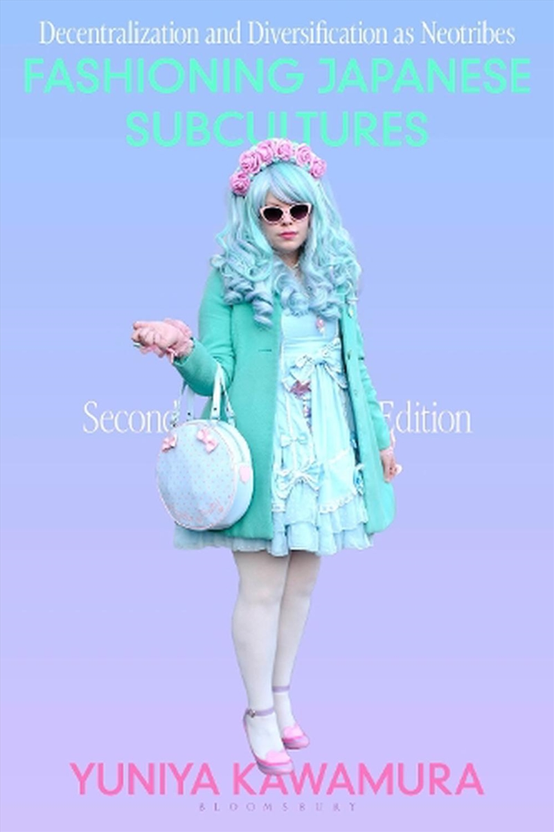 Fashioning Japanese Subcultures: Decentralization And Diversification As Neotribes/Product Detail/Society & Culture