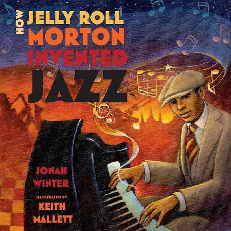 How Jelly Roll Morton Invented/Product Detail/Early Childhood Fiction Books