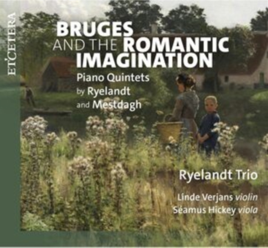 Bruges and the Romantic Imagination: Piano Quintets by Ryelandt and Mestdagh/Product Detail/Classical