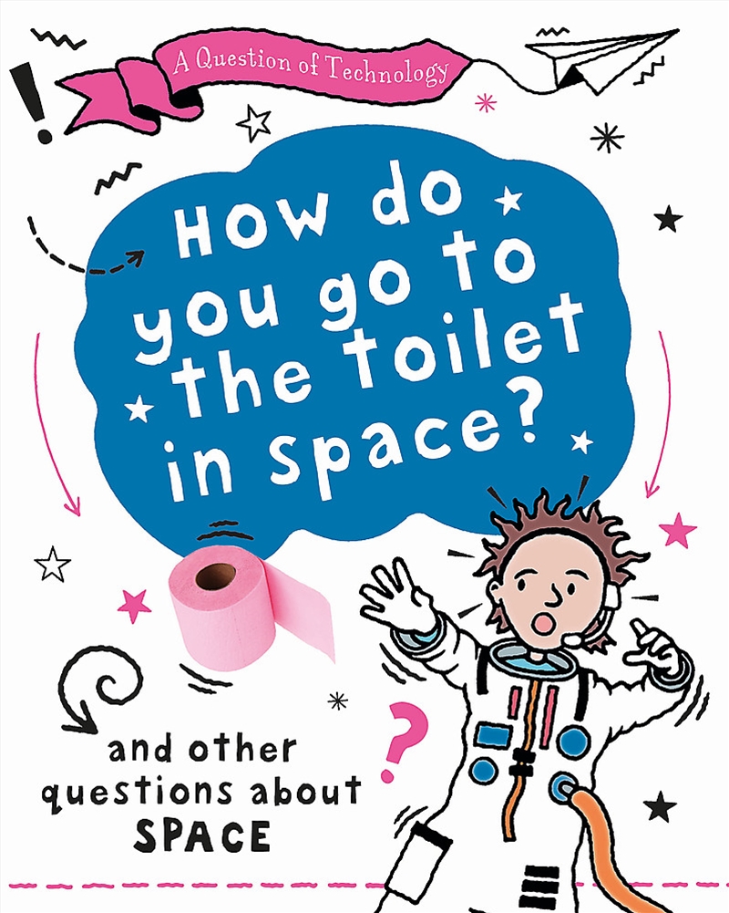 A Question Of Technology: How Do You Go To Toilet In Space?/Product Detail/Childrens