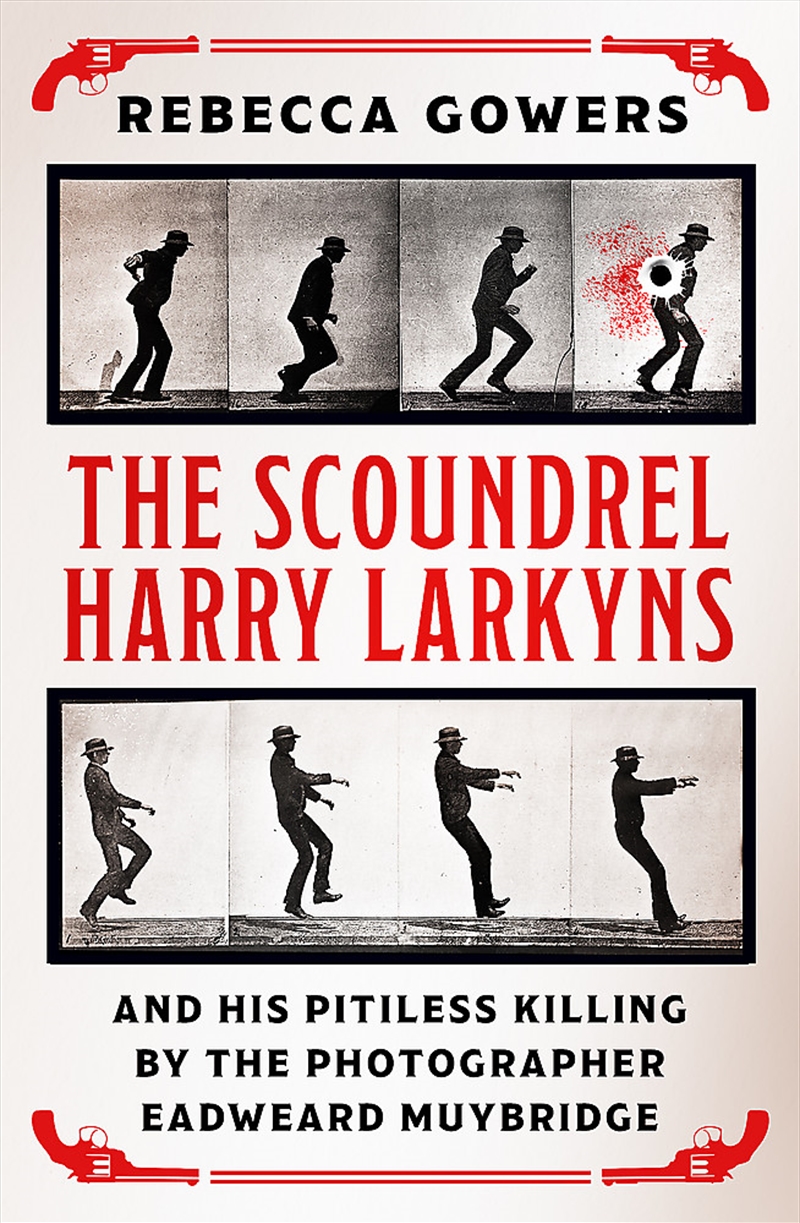 The Scoundrel Harry Larkyns and his Pitiless Killing by the Photographer Eadweard Muybridge/Product Detail/Biographies & True Stories