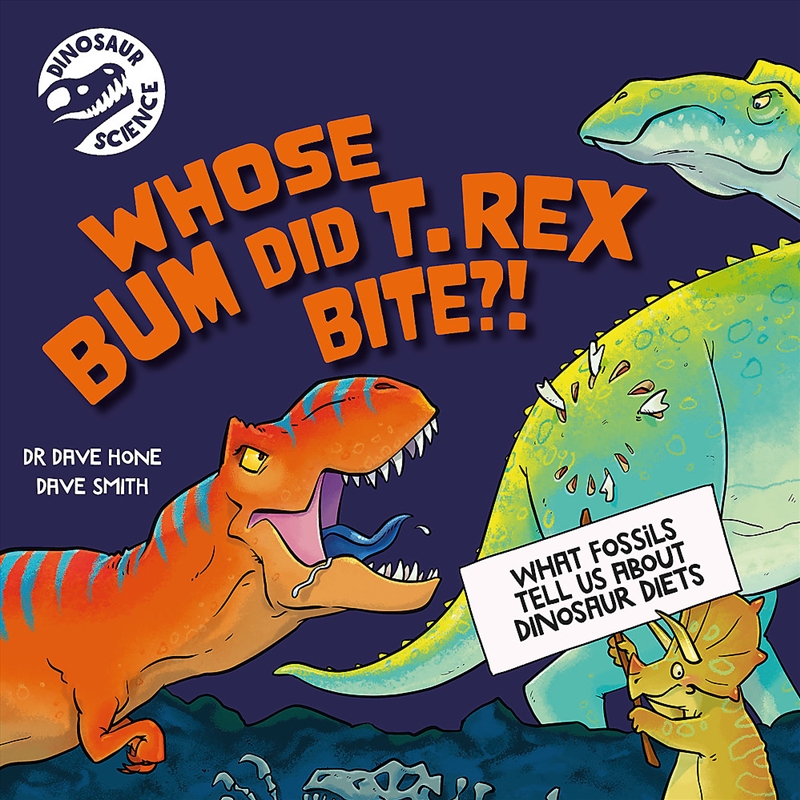 Dinosaur Science: Whose Bum Did T. Rex Bite?!/Product Detail/Childrens