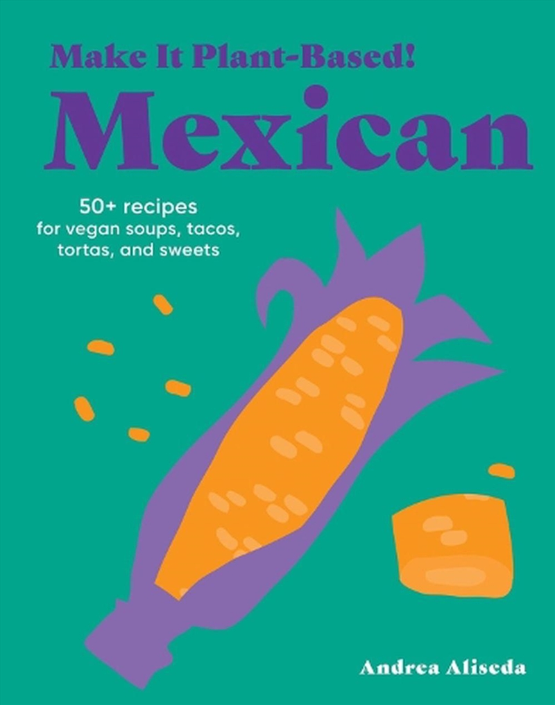 Make It Plant-Based! Mexican/Product Detail/Recipes, Food & Drink