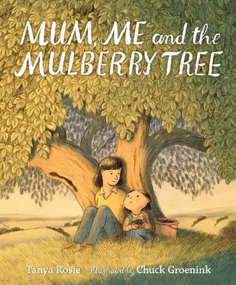 Mum, Me And The Mulberry Tree/Product Detail/Early Childhood Fiction Books