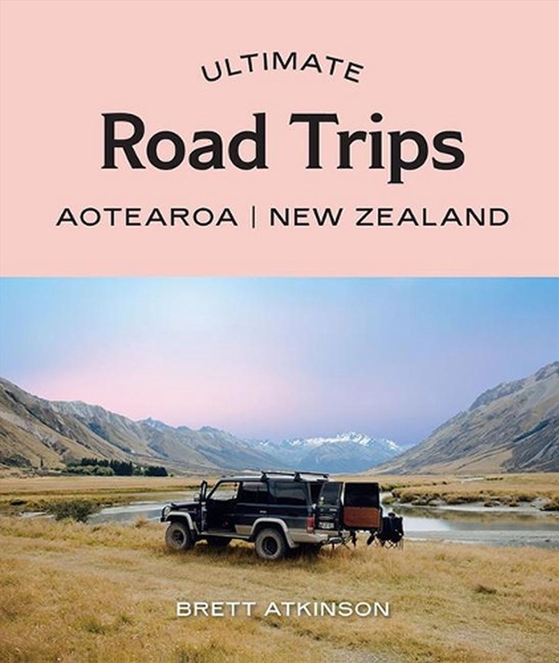 Ultimate Road Trips: Aotearoa New Zealand/Product Detail/Travel & Holidays