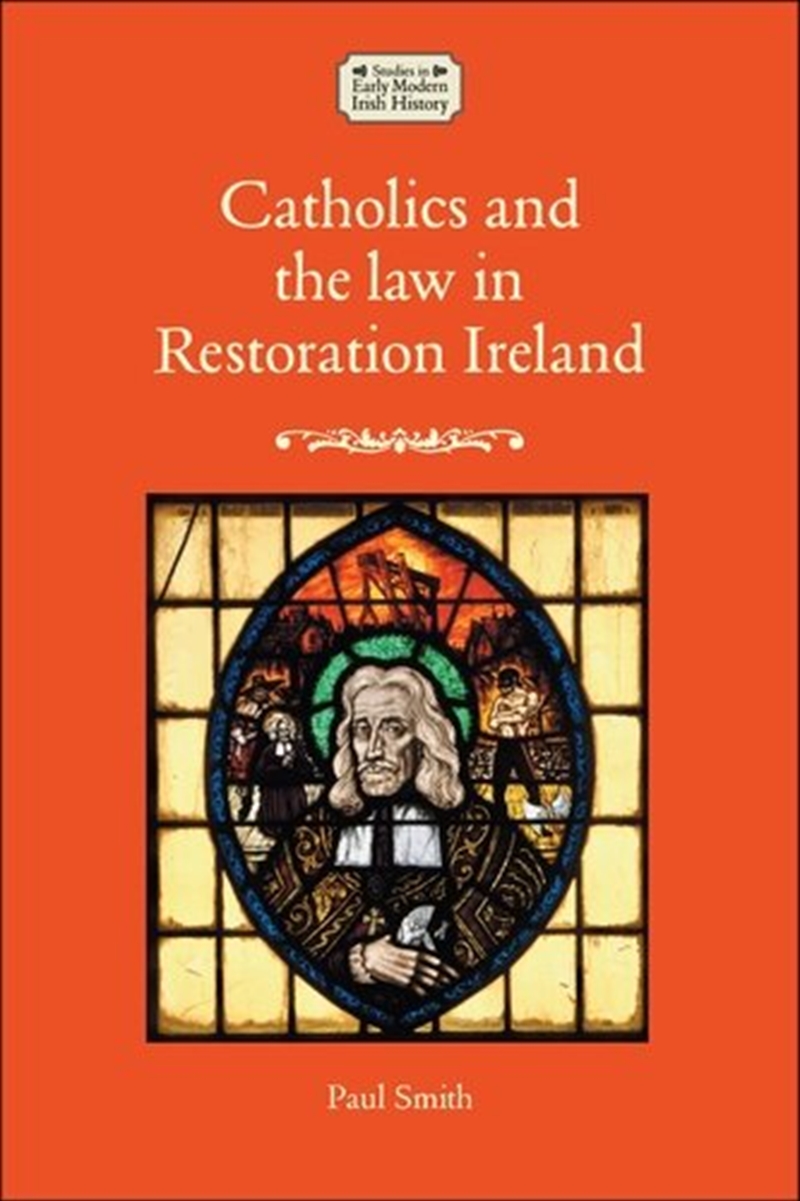Catholics And The Law In Restoration Ireland/Product Detail/History