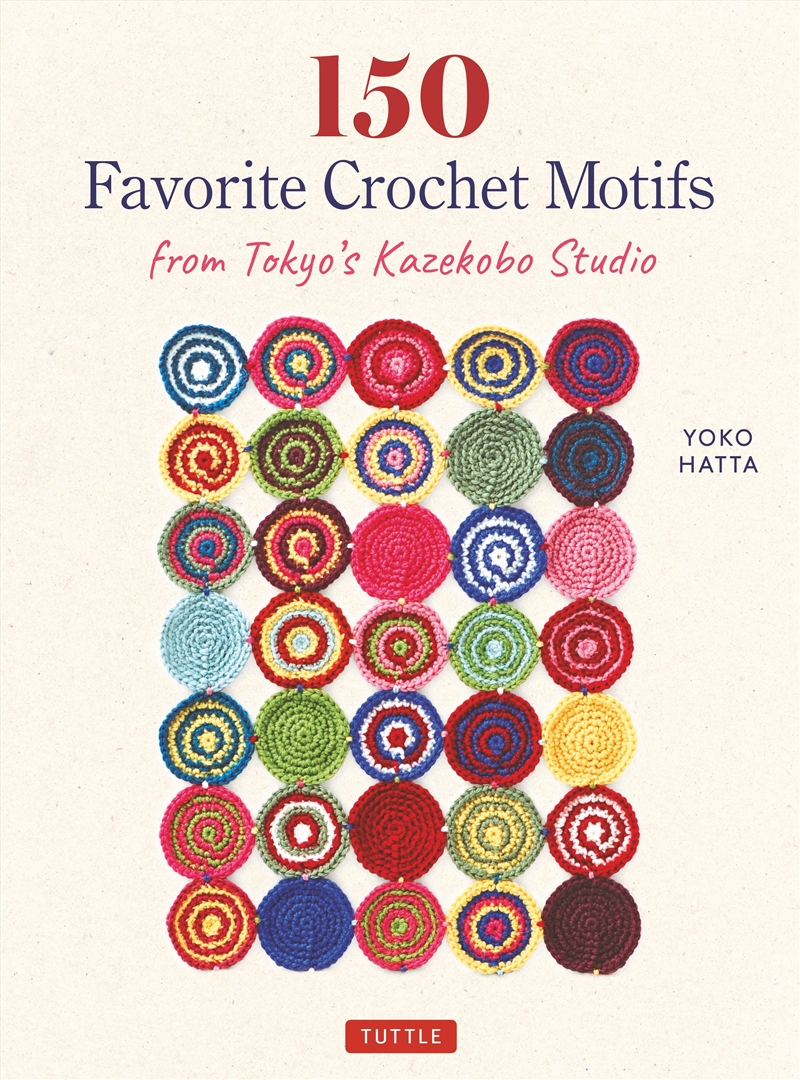 150 Favorite Crochet Motifs from Tokyo's Kazekobo Studio/Product Detail/Crafts & Handiwork
