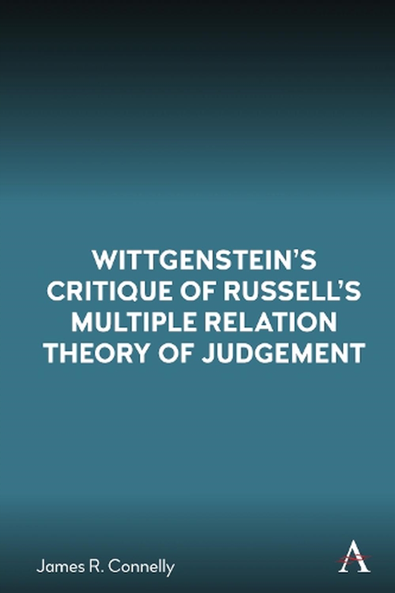 Wittgenstein's Critique of Russell's Multiple Relation Theory of Judgement/Product Detail/Reading