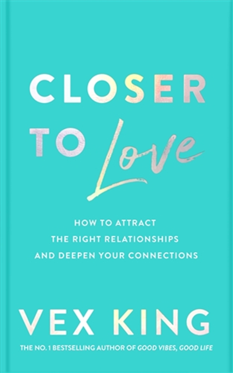 Closer to Love: How to Attract the Right Relationships and Deepen Your Connections/Product Detail/Self Help & Personal Development