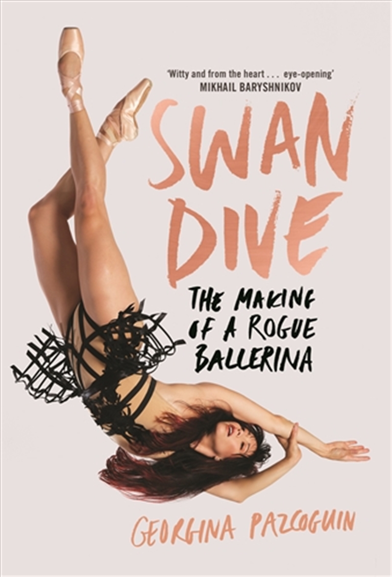 Swan Dive: The Making of a Rogue Ballerina/Product Detail/Arts & Entertainment Biographies