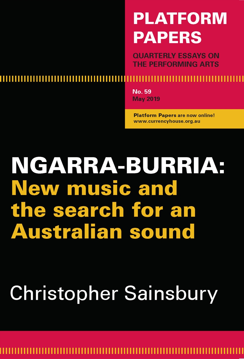 Platform Papers 59: Ngarra-burria: New music and the search for an Australian sound/Product Detail/Arts & Entertainment