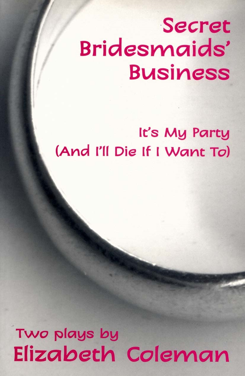 Secret Bridesmaids' Business and It's My Party (and I'll Die if I Want To): Two plays/Product Detail/Literature & Poetry