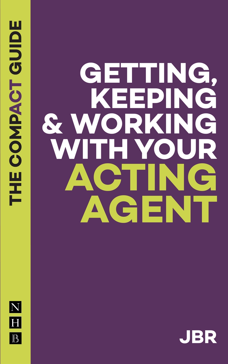 Getting, Keeping & Working with Your Acting Agent: The Compact Guide/Product Detail/Arts & Entertainment
