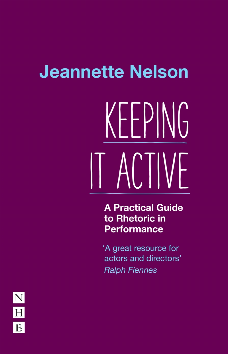 Keeping It Active: A Practical Guide to Rhetoric in Performance/Product Detail/Arts & Entertainment