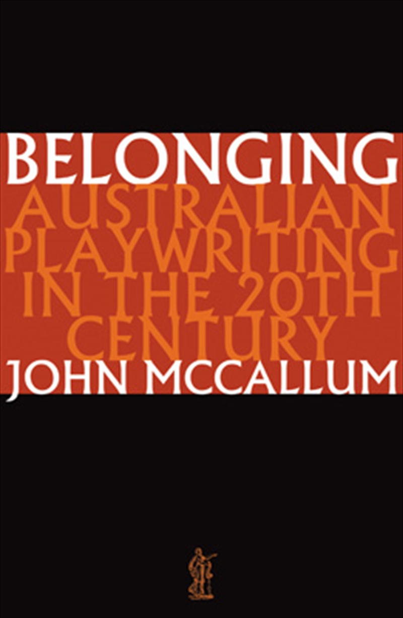 Belonging: Australian playwriting in the 20th century/Product Detail/Arts & Entertainment