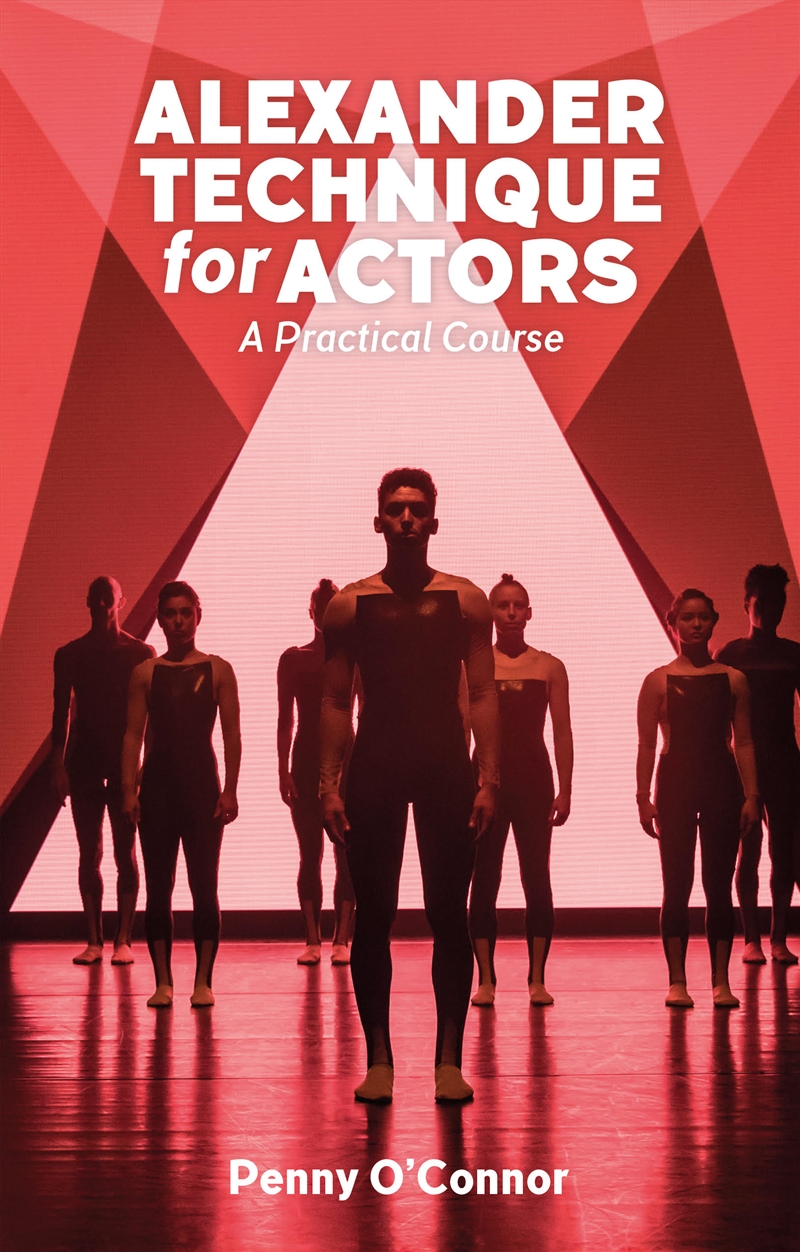 Alexander Technique for Actors: A Practical Course/Product Detail/Arts & Entertainment