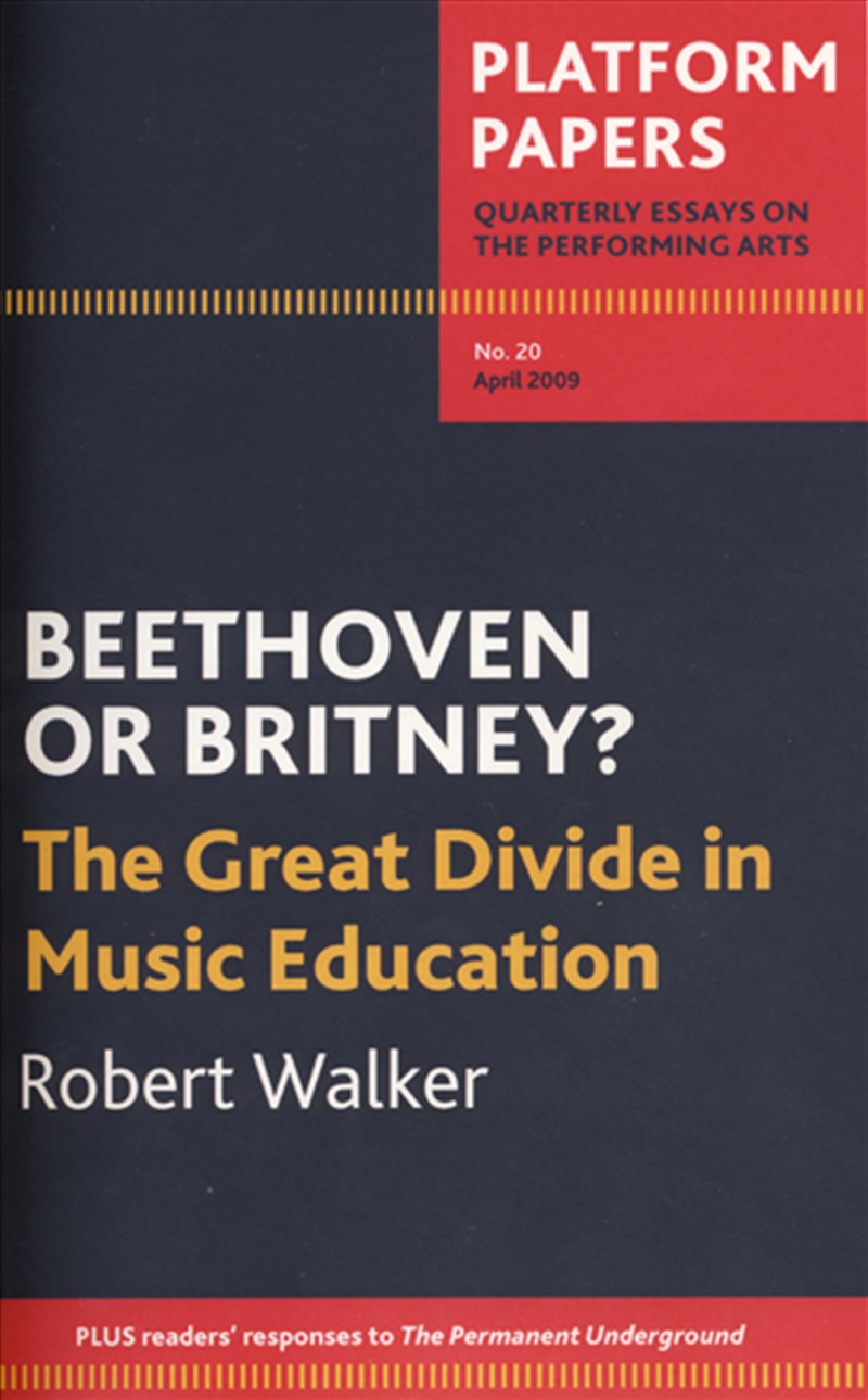 Platform Papers 20: Beethoven or Britney? The Great Divide in Music Education/Product Detail/Education & Textbooks