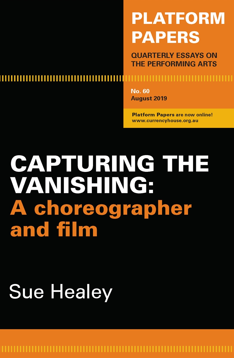Platform Papers 60: Capturing the Vanishing: A choreographer and film/Product Detail/Arts & Entertainment
