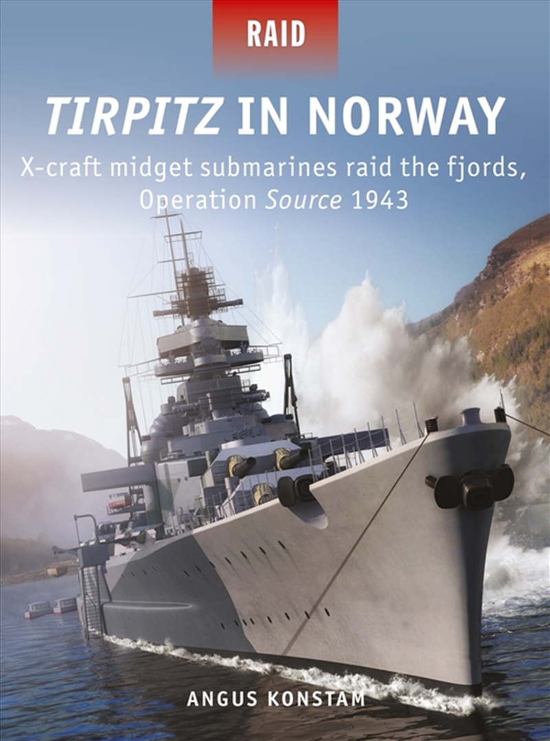 Tirpitz in Norway: X-craft midget submarines raid the fjords, OperationSource 1943/Product Detail/History