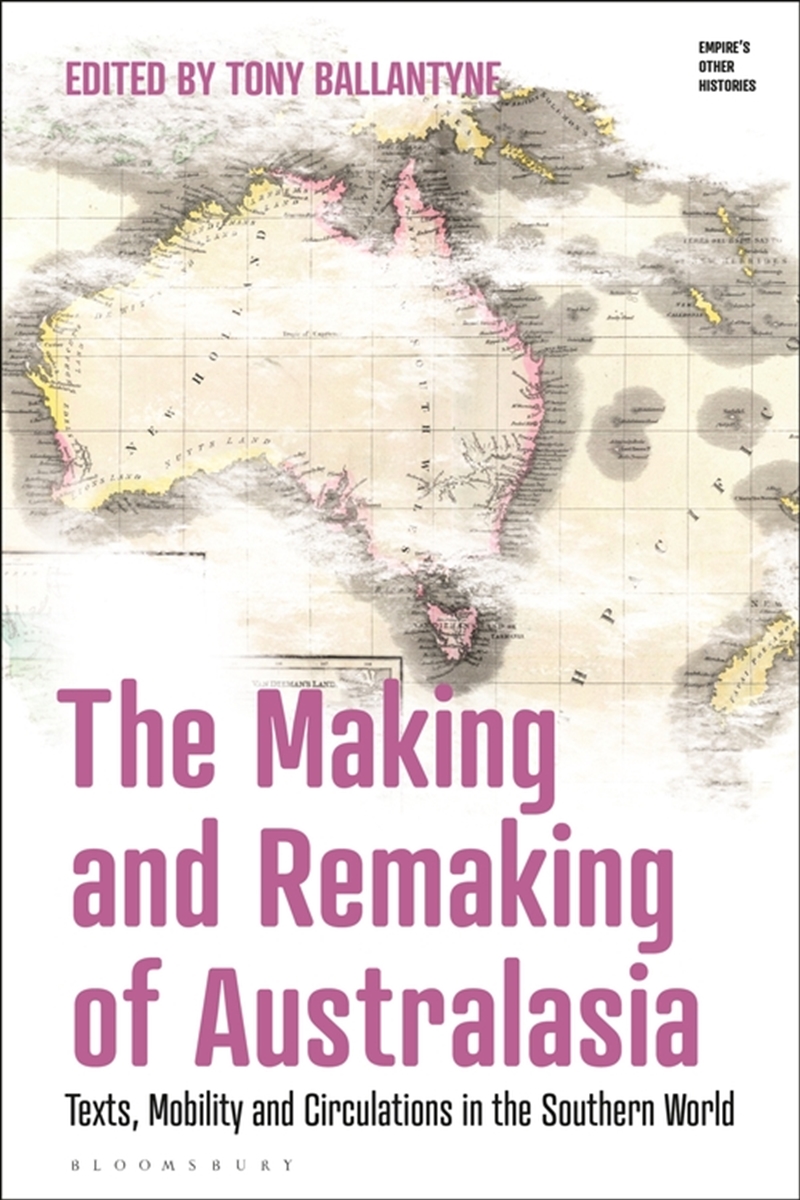 The Making and Remaking of Australasia: Mobility, Texts and 'Southern Circulations'/Product Detail/History