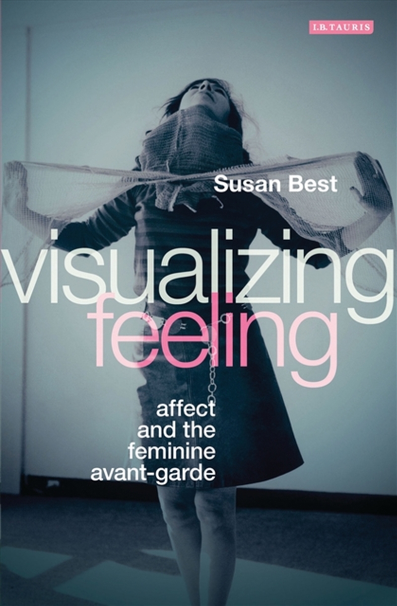 Visualizing Feeling: Affect and the Feminine Avant-garde/Product Detail/Art