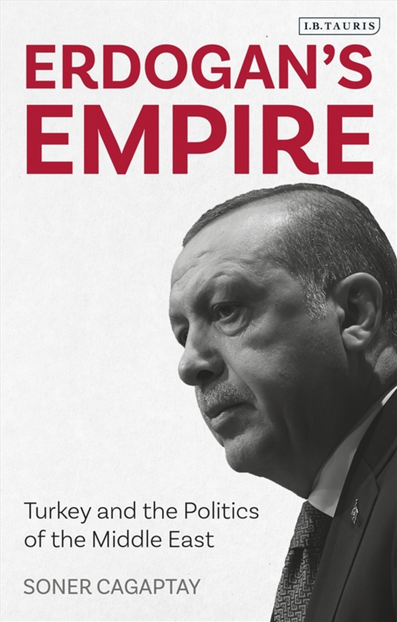 Erdogan's Empire: Turkey and the Politics of the Middle East/Product Detail/Politics & Government