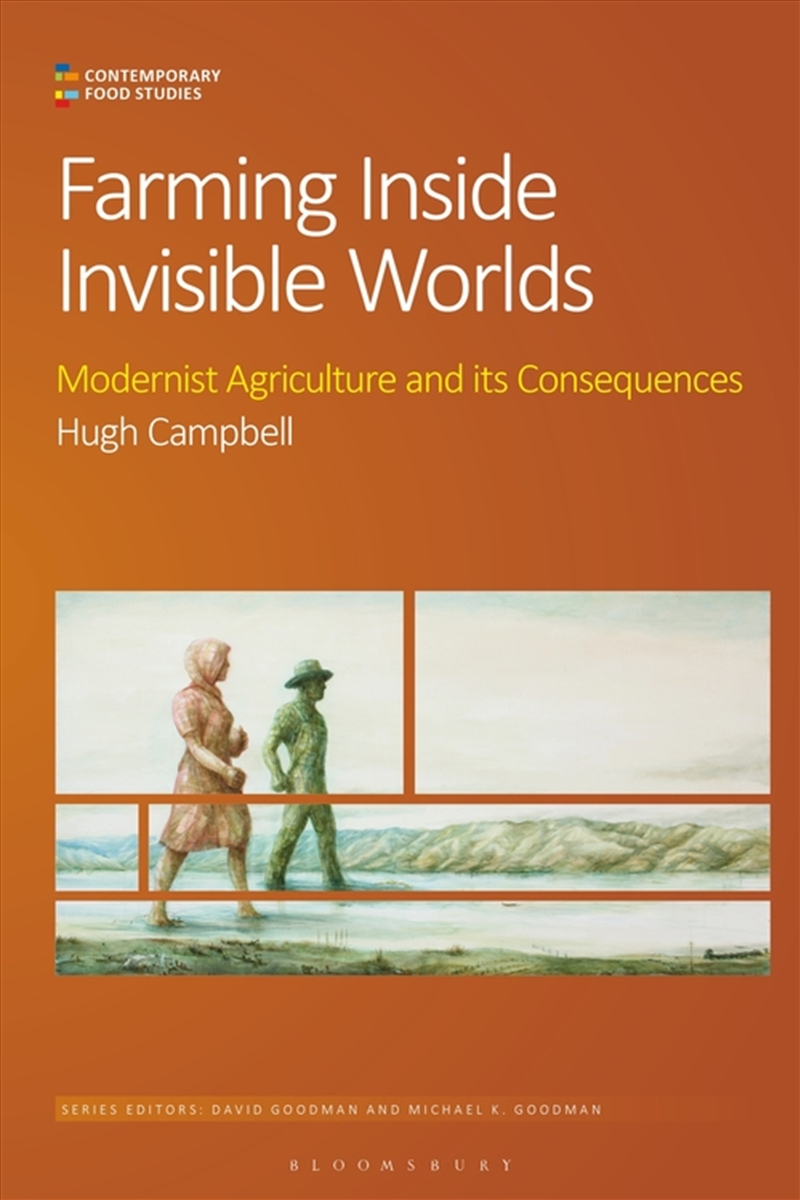 Farming Inside Invisible Worlds: Modernist Agriculture and its Consequences/Product Detail/Society & Culture