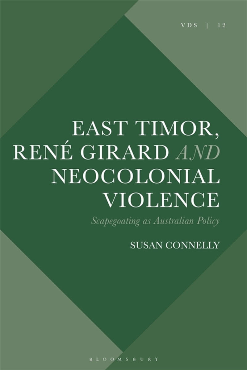 East Timor, Rene Girard and Neocolonial Violence: Scapegoating as Australian Policy/Product Detail/Reading