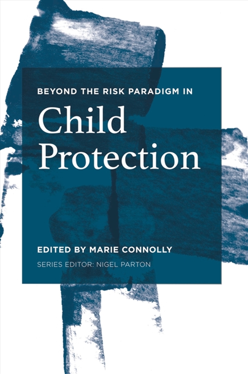 Beyond the Risk Paradigm in Child Protection: Current Debates and New Directions/Product Detail/Society & Culture